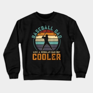 Baseball Dad Like A Regular Dad But Cooler Fathers Day Crewneck Sweatshirt